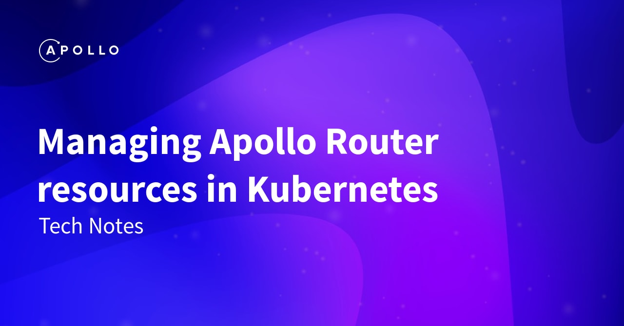 Managing apollo router resources in kubernetes apollo graphql docs